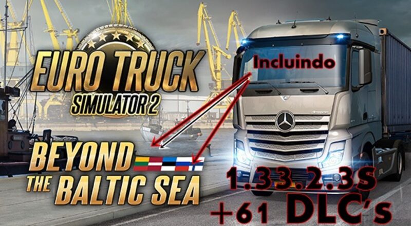 ETS 2 1.33.2.3s CRACKEADO + 61 DLC’s Incluindo beyond the baltic